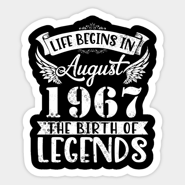 Life Begins In August 1967 The Birth Of Legend Happy Birthday Me Papa Dad Uncle Brother Husband Son Sticker by joandraelliot